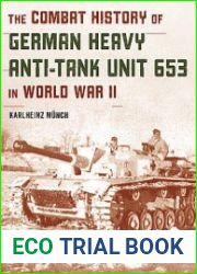 The Combat History of German Heavy Anti-Tank Unit 653 in World War II