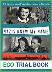 The Nazis Knew My Name A Remarkable Story of Survival and Courage in Auschwitz, US Edition