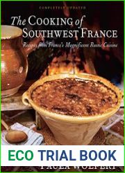 The Cooking Of Southwest France Recipes from France|s Magnificient Rustic Cuisine