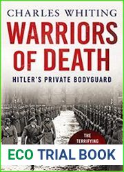 Warriors of Death The Final Battles of Hitler’s Private Bodyguard, 1944-45