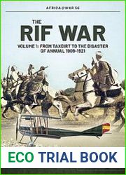 The Rif War Volume 1 From Taxdirt to the Disaster of Annual 1909-1921 (Africa@War Series №56)