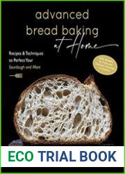 Advanced Bread Baking at Home Recipes & Techniques to Perfect Your Sourdough and More