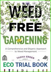Weed-Free Gardening A Comprehensive and Organic Approach to Weed Management