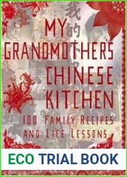 My Grandmother|s Chinese Kitchen 100 Family Recipes and Life Lessons