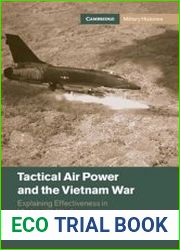 Tactical Air Power and the Vietnam War Explaining Effectiveness in Modern Air Warfare