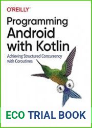 Programming Android with Kotlin Achieving Structured Concurrency with Coroutines