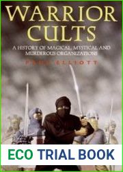 Warrior Cults. A history of Magical Mystical and Murderous Organizations