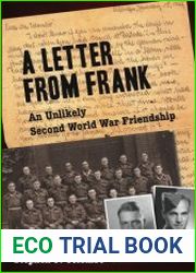 A Letter from Frank The Second World War Through the Eyes of a Canadian Soldier and a German Paratrooper