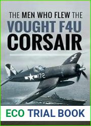 The Men Who Flew the Vought F4U Corsair