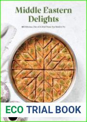 Middle Eastern Delights 60 Delicious, One-of-A-Kind Treats You Need to Try