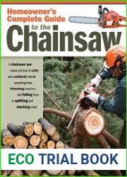 Homeowner|s Complete Guide to the Chainsaw A Chainsaw Pro Shows You How to Safely and Confidently Handle Everything from Trimming Branches & Felling Trees to Splitting & Stacking Wood