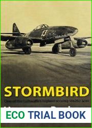 Stormbird One of the Luftwaffe|s Highest Scoring Me262 Aces