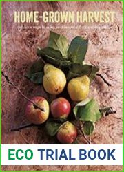Home-Grown Harvest Delicious ways to enjoy your seasonal fruit and vegetables