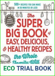 The Super Big Book of Easy, Delicious, & Healthy Recipes the Whole Family Will Love!