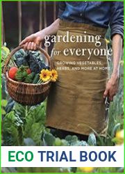 Gardening For Everyone Growing Vegetables, Herbs, and More at Home