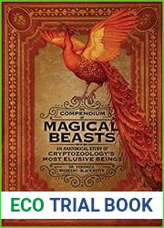 The Compendium of Magical Beasts An Anatomical Study of Cryptozoology|s Most Elusive Beings