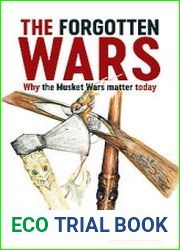 The Forgotten Wars Why the Musket Wars Matter Today