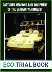 Captured Weapons & Equipment of the German Wehrmacht 1938-1945