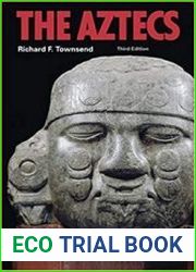 The Aztecs 3e (Ancient Peoples and Places)
