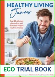 Healthy Living James Over 80 delicious gluten-free and dairy-free recipes ready in minutes