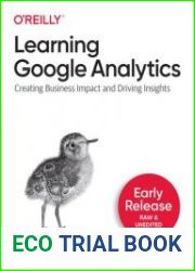 Learning Google Analytics (Second Early Release)