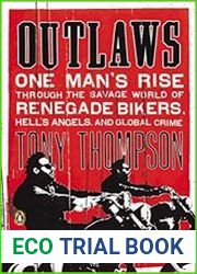 Outlaws One Man|s Rise Through the Savage World of Renegade Bikers, Hell|s Angels and Gl obal Crime