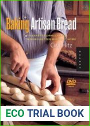 Baking Artisan Bread 10 Expert Formulas for Baking Better Bread at Home