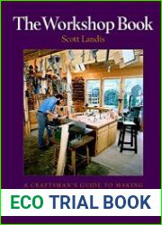 The Workshop Book A Craftman|s Guide to Making the Most of Any Work Space