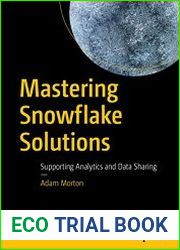 Mastering Snowflake Solutions Supporting Analytics and Data Sharing