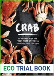Crab 50 Recipes with the Fresh Taste of the Sea from the Pacific, Atlantic & Gulf Coasts