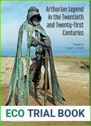 Arthurian Legend in the Twentieth and Twenty-first Centuries