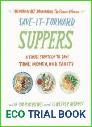 Save-It-Forward Suppers A Simple Strategy to Save Time, Money, and Sanity