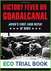 Victory Fever on Guadalcanal Japan’s First Land Defeat of World War II