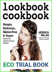 Lookbook Cookbook Simple, Delicious, Gluten-free & Vegan Dishes for Fashion Loving Foodies