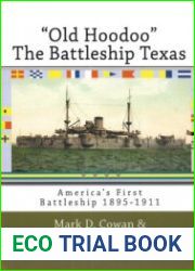 "Old Hoodoo" The Battleship Texas Americas First Battleship 1895-1911