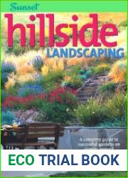 Hillside Landscaping A Complete Guide to Successful Gardens on Sloping Ground