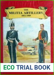 The Militia Artillery 1852-1909 Their Lineage, Uniforms and Badges