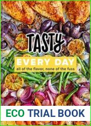 Tasty Every Day All of the Flavor, None of the Fuss A Cookbook