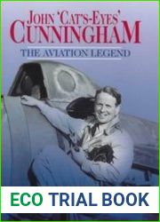 John |Cat|s Eyes| Cunningham. The Aviation Legend