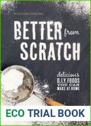 Better from Scratch Delicious D.I.Y. Foods You Can Make at Home