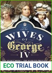 The Wives of George IV The Secret Bride and the Scorned Princess