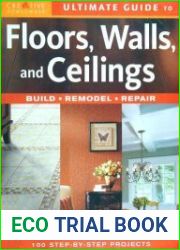 Ultimate Guide to Floors, Walls & Ceilings Build, Remodel, Repair