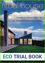 Ritual House Drawing on Nature|s Rhythms for Architecture and Urban Design