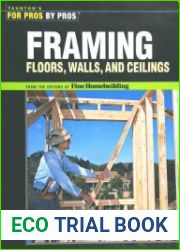 Framing Floors, Walls and Ceilings Floors, Walls, and Ceilings (For Pros By Pros)