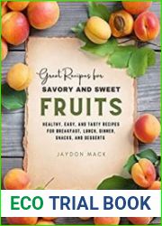 Great Recipes for Savory and Sweet Fruits