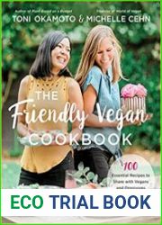 The Friendly Vegan Cookbook 100 Essential Recipes to Share with Vegans and Omnivores Alike