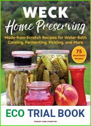 WECK Home Preserving Made-from-Scratch Recipes for Water-Bath Canning, Fermenting, Pickling, and More