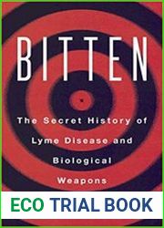 Bitten The Secret History of Lyme Disease and Biological Weapons