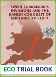 Swein Forkbeard|s Invasions and the Danish Conquest of England, 991-1017