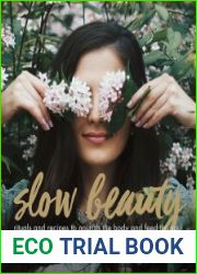 Slow Beauty Rituals and Recipes to Nourish the Body and Feed the Soul